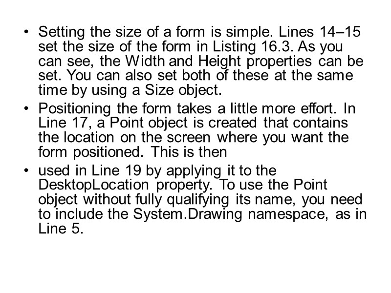 Setting the size of a form is simple. Lines 14–15 set the size of